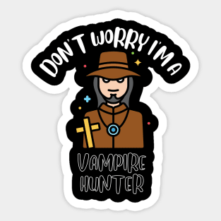 Don't Worry I'm A Vampire Hunter Sticker